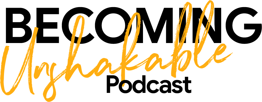 Becoming Unshakeable Podcast