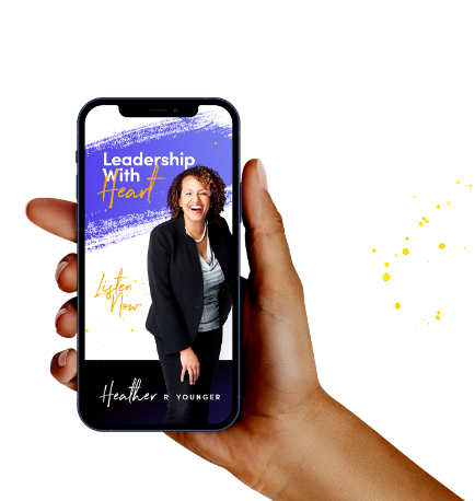 Leadership with Heart Podcast by Heather R Younger on a phone